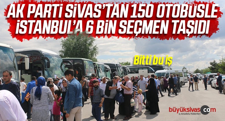 6 Bin Sivaslı Seçim İçin Otobüslerle İstanbul’a Gitti