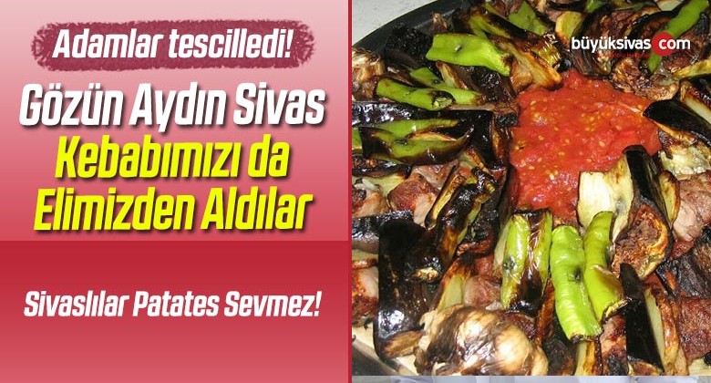 100 Yıllık Sivas Kebabı Oldu Tokat Kebabı! Kebabı Bile Elimizden Aldılar