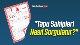 “Tapu Sahipleri Nasıl Sorgulanır?”