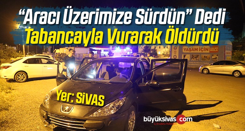 Sivas’ta Tabancayla Vurulan Kişi Hayatını Kaybetti