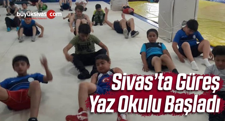 Sivas’ta Açılan “Güreş Yaz Okulunda” Çalışmalar Start Aldı