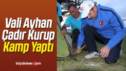 Sivas Valisi Salih Ayhan Çadır Kurup Kamp Yaptı