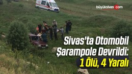 Sivas’ta Otomobil Şarampole Devrildi: 1 Ölü, 4 Yaralı