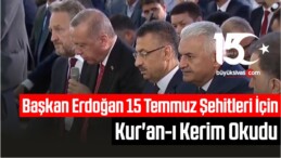 Başkan Recep Tayyip Erdoğan 15 Temmuz Şehitleri İçin Kur’an-ı Kerim Okudu