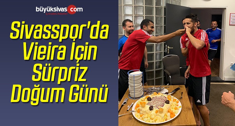 Sivasspor’da Vieira İçin Sürpriz Doğum Günü Kutlaması