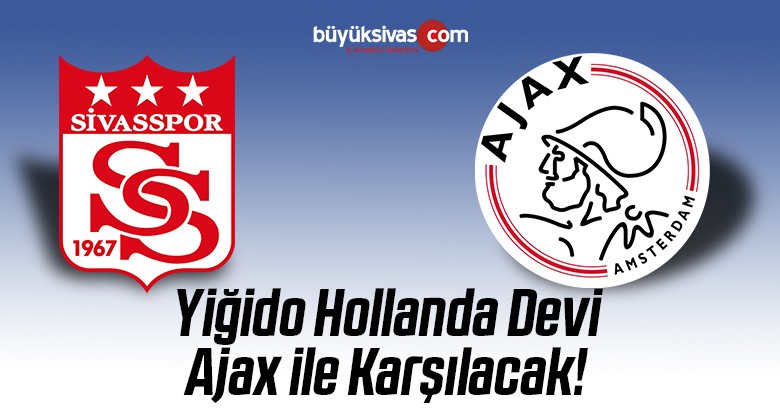 Demir Grup Sivasspor Ajax ile Karşılaşacak