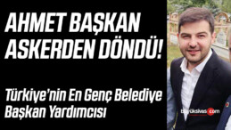 Türkiye’nin En Genç Belediye Başkan Yardımcısı Askerden Döndü