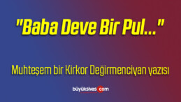 “Baba Deve Bir Pul…”