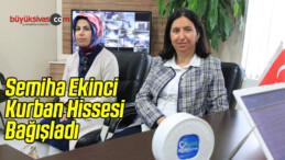 Semiha Ekinci Kurban Hissesi Bağışladı