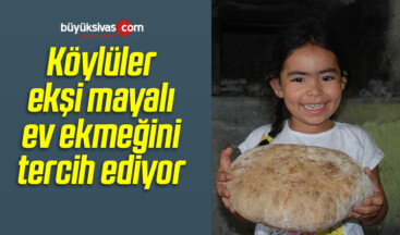 Köylüler Ekşi Mayalı Ev Ekmeğini Tercih Ediyor