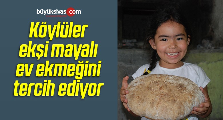 Köylüler Ekşi Mayalı Ev Ekmeğini Tercih Ediyor