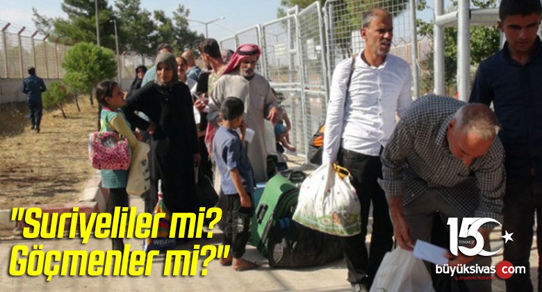 “Suriyeliler mi Göçmenler mi?”