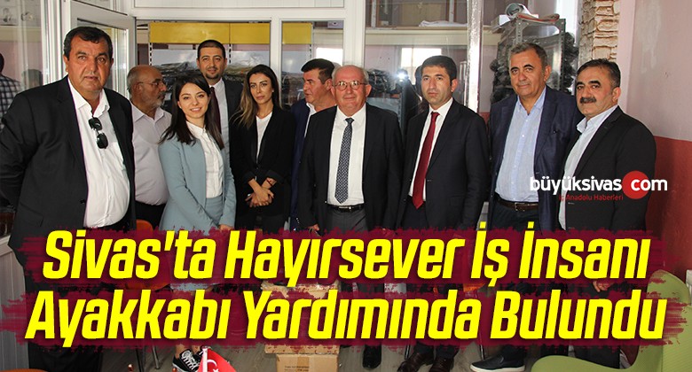 Sivas’ta Hayırsever İş İnsanı Ayakkabı Yardımında Bulundu