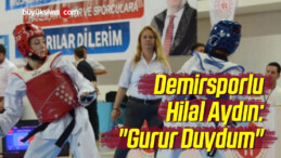 Demirsporlu Hilal Aydın: “Gurur Duydum”