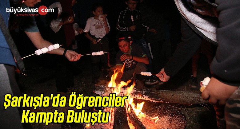 Şarkışla’da Öğrenciler Kampta Buluştu