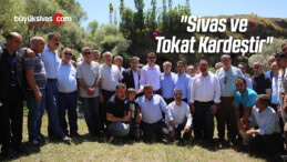 “Sivas ve Tokat Kardeştir”