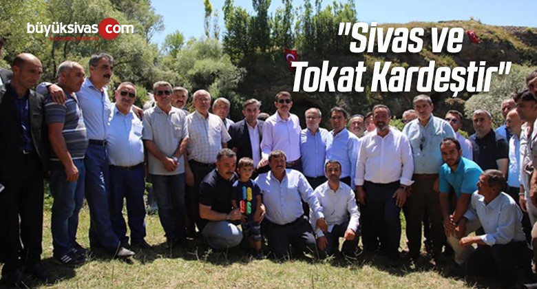 “Sivas ve Tokat Kardeştir”