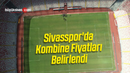 Sivasspor’da Kombine Fiyatları Belirlendi