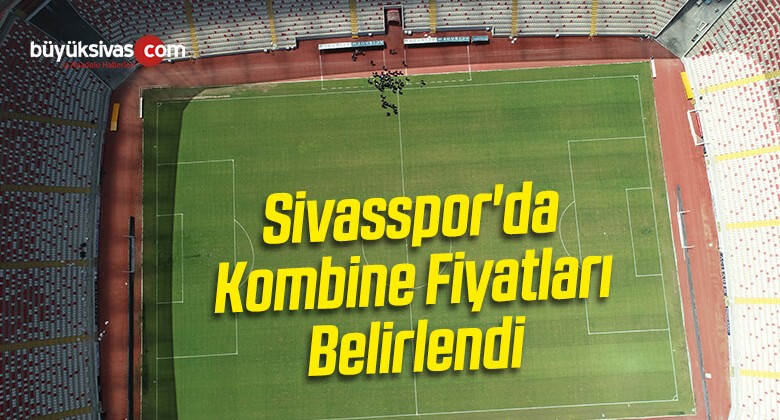 Sivasspor’da Kombine Fiyatları Belirlendi