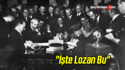 “İşte Lozan Bu”