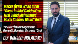 Sivas istiklal Caddesi ismi Şehid Muhammed Mursi Olacak mı?