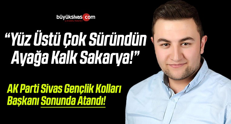 AK Parti Sivas Gençlik Kolları Başkanı Fatih Sakarya Oldu!