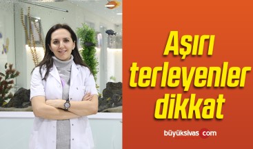 “Terleme Sorunu Sistemik Bir Hastalığın Habercisi Olabilir”