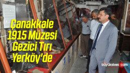 Çanakkale 1915 Müzesi Gezici Tırı Yerköy’de