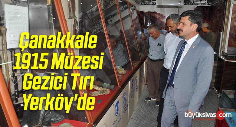 Çanakkale 1915 Müzesi Gezici Tırı Yerköy’de