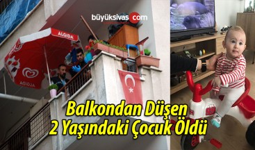 Balkondan Düşen 2 Yaşındaki Çocuk Öldü