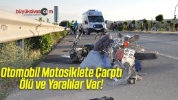 Otomobil Motosiklete Çarptı: 1 Kişi Öldü 4 Kişi Yaralandı