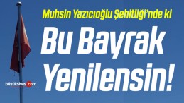 Sivas Muhsin Yazıcıoğlu Şehitliği’nde ki Bu Bayrak Yenilenmeli