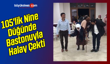 105’lik Nine Düğünde Bastonuyla Halay Çekti