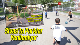 Sivas’ta Parklar Yenileniyor