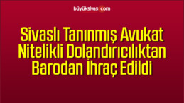 Sivaslı Tanınmış Avukat Nitelikli Dolandırıcılıktan Barodan İhraç Edildi