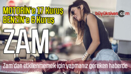 Motorin 17 Kuruş Benzin 6 Kuruş Zam Yedi! Bayram Sonrası Zam Can Sıktı!