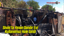 Yanan Dandır Evi Kullanılmaz Hale Geldi