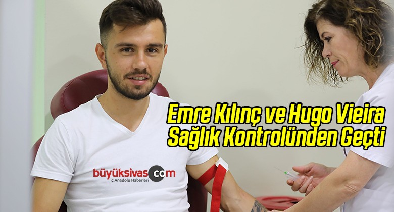 Emre Kılınç ve Hugo Vieira Sağlık Kontrolünden Geçti