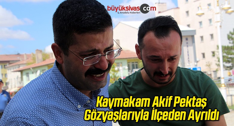 Kaymakam Pektaş Gözyaşlarıyla İlçeden Ayrıldı