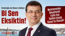 CHP istanbul Büyükşehir Belediye Başkanı Ekrem imamoğlu Sivas ‘a Geliyor