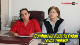 Cumhuriyet Kadınları’ndan Levha Tepkisi!