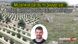 Başkan Ahmet Duman’dan Mezarlıklar Konusunda da Vatandaş’ın Talebi Var