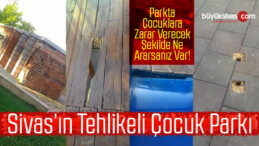 Sivas’ın Tehlikeli Çocuk Parkı Tadilattan Geçirilmeli! Yoksa Kaza Olacak!