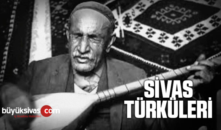 Sivas Şarkıları ve Sivas Türküleri Listesi
