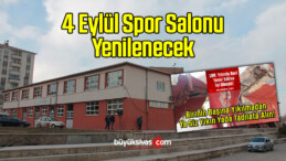 Sivas’ta 4 Eylül Spor Salonu Yenilenecek