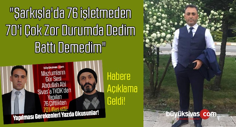 “Şarkışla’da 76 işletmeden 70’i Çok Zor Durumda Dedim Battı Demedim”