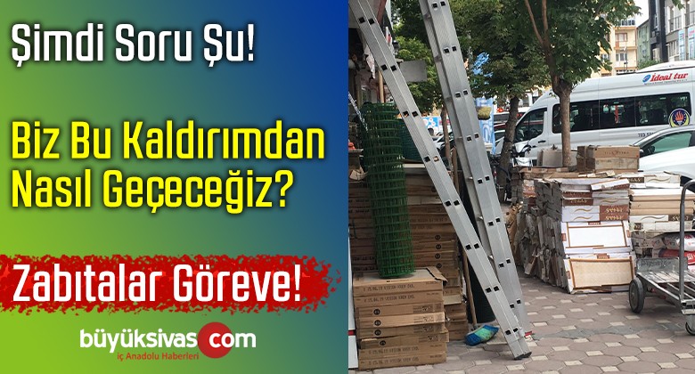 Sivas’ta Kaldırım işgalleri Vatandaşları isyan Ettiriyor! Denetim Şart!