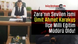 Zara ilçe Milli Eğitim Müdürlüğü Görevine Ümit Ahmet Karakuş Getirildi