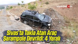 Takla Atan Araç Şarampole Devrildi: 4 Yaralı