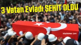 Silopi’de Çıkan Çatışmada 3 Askerimiz Şehit Oldu! Başın Sağolsun Türkiye